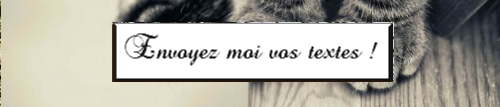 Si vous souhaitez me voir pr�senter vos textes